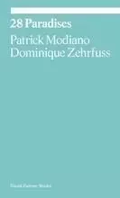 Patrick Modiano & Dominique Zehrfuss 28 Paradises /anglais -  MODIANO PATRICK - DAVID ZWIRNER