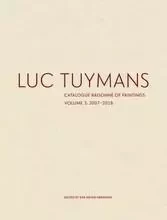 Luc Tuymans Catalogue RaisonnE of Paintings Volume 3, 2007-2018 /anglais