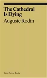 Auguste Rodin The Cathedral is Dying /anglais