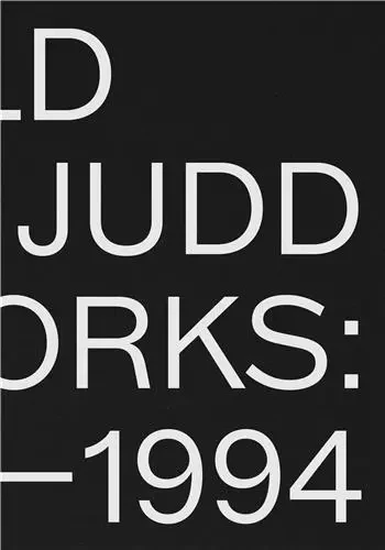 Donald Judd Artworks 1970-1994 /anglais -  JUDD DONALD - DAVID ZWIRNER