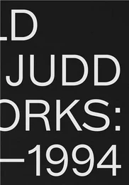 Donald Judd Artworks 1970-1994 /anglais