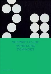 Sherrie Levine: Hong Kong Dominoes /anglais