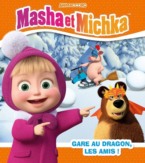 Masha et Michka - Gare au dragon, les amis ! -  Animaccord - HACHETTE JEUN.