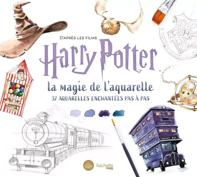 D'après les films Harry Potter : la magie de l'aquarelle -  Tugce Audoire - HACHETTE HEROES