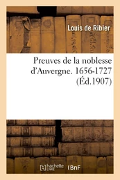 Preuves de la noblesse d'Auvergne. 1656-1727