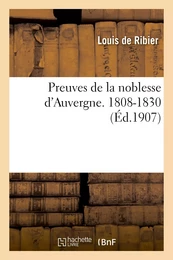 Preuves de la noblesse d'Auvergne. 1808-1830