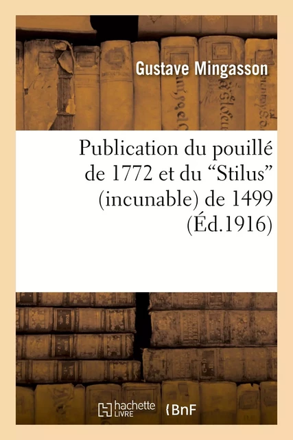 Publication du pouillé de 1772 et du "Stilus" (incunable) de 1499 - Gustave Mingasson - HACHETTE BNF