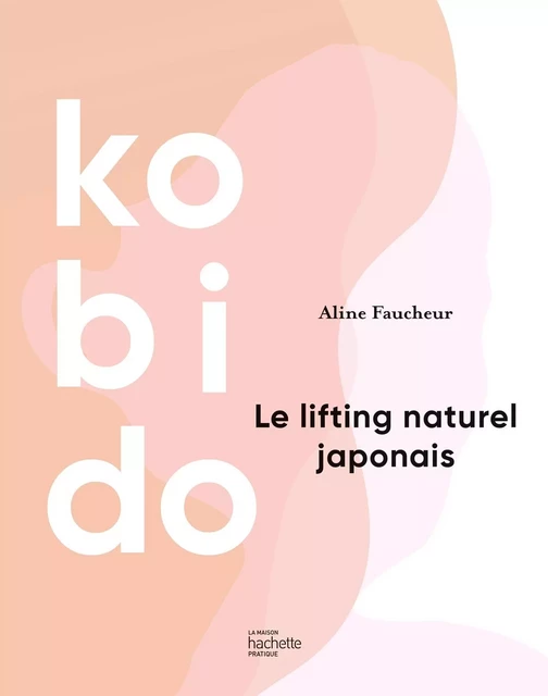 Kobido - Aline Faucheur - HACHETTE PRAT