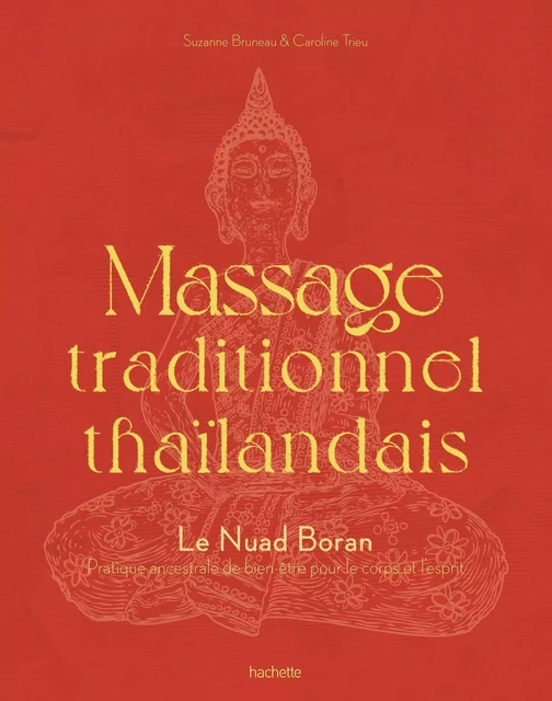 Massage traditionnel thaïlandais - Suzanne Bruneau, Caroline Trieu - HACHETTE PRAT