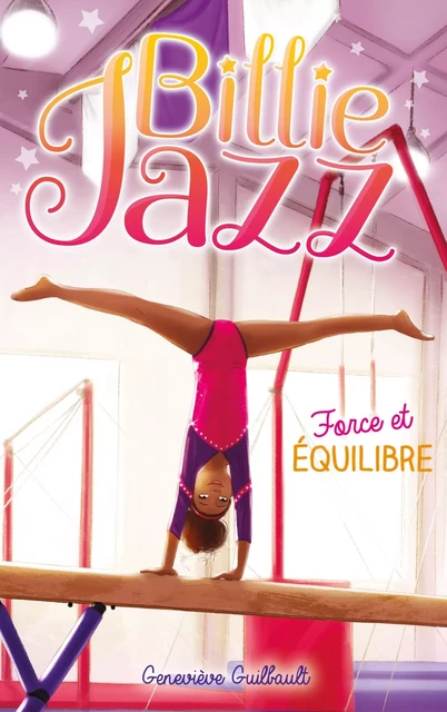 Billie Jazz - Tome 11 - Force et équilibre - Geneviève Guilbault - HACHETTE ROMANS