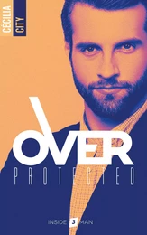 Over Protected - Tome 3