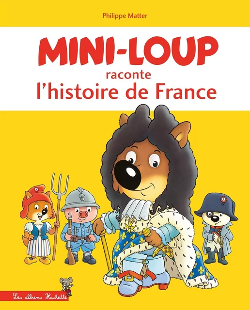 Mini-Loup raconte l'histoire de France - Philippe Matter - HACHETTE ENFANT