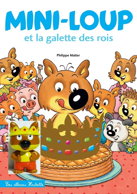 Mini-Loup - Mini-Loup et la galette des Rois + 1 figurine - Philippe Matter - HACHETTE ENFANT