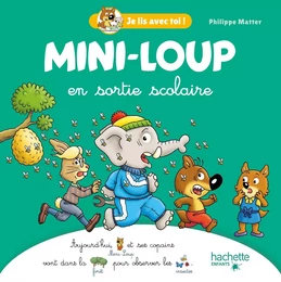 Je lis avec toi ! - Mini-Loup en sortie scolaire