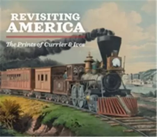 Revisiting America: The Prints of Currier & Ives /anglais -  CLAPPER MICHAEL - DAP ARTBOOK