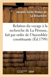 Relation du voyage à la recherche de La Pérouse, fait par ordre de l'Assemblée constituante