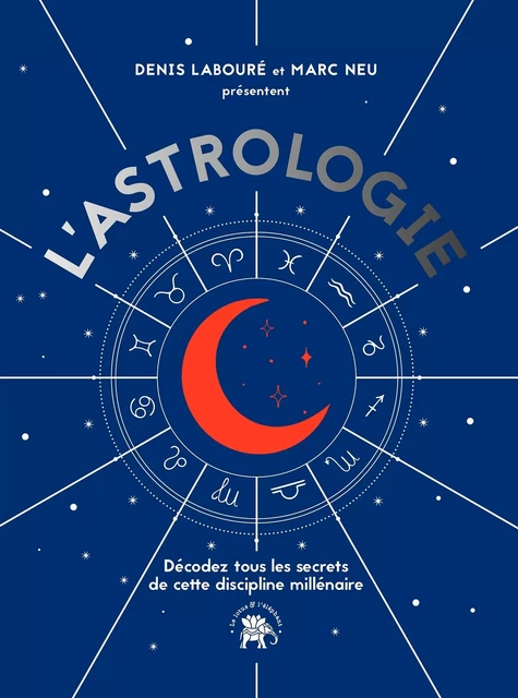 L'astrologie - Denis Labouré, Marc Neu - LOTUS ELEPHANT