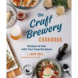 The Craft Brewery Cookbook /anglais