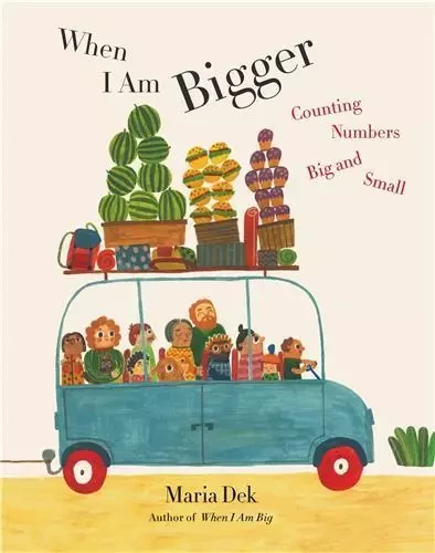 When I Am Bigger Counting Numbers Big and Small /anglais -  DEK MARIA - PRINCETON ARCHI