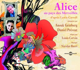 ALICE AU PAYS DES MERVEILLES PAR ANOUK GRINBERG ET DANIEL PREVOST