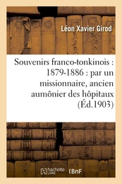 Souvenirs franco-tonkinois : 1879-1886 : par un missionnaire, ancien aumônier des hôpitaux