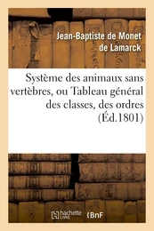 Système des animaux sans vertèbres, ou Tableau général des classes, des ordres et des genres