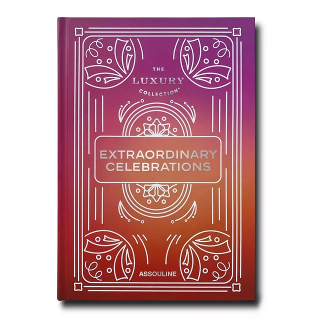 The Luxury Collection: Extraordinary Celebrations - Elise Taylor - ASSOULINE