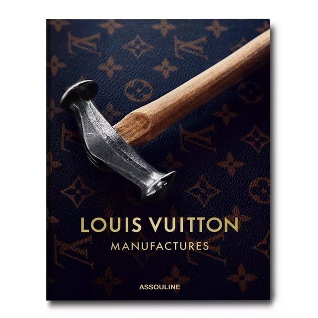 Louis Vuitton Manufactures - Nicholas Foulkes - ASSOULINE