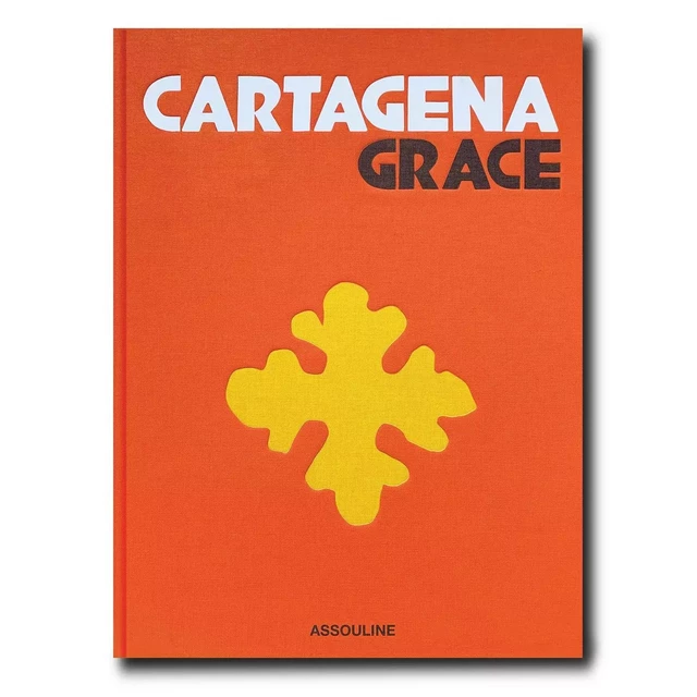 Cartagena Grace - Lauren Santo Domingo, Johanna Ortiz - ASSOULINE