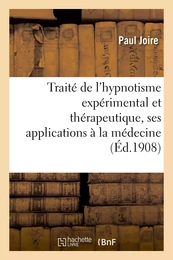 Traité de l'hypnotisme expérimental et thérapeutique, ses applications à la médecine