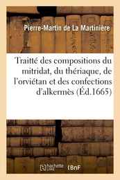 Traitté des compositions du mitridat, du thériaque, de l'orviétan et des confections d'alkermès