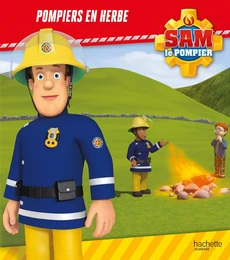 Sam le pompier - Pompiers en herbe - Broché