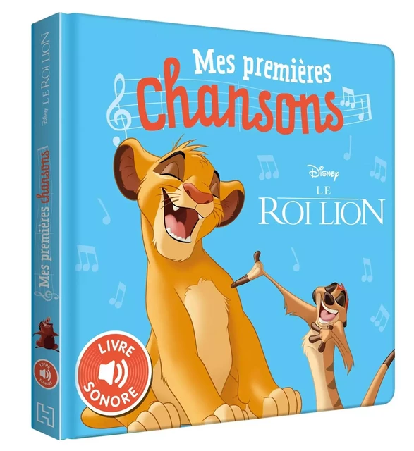 LE ROI LION - Mes Premières Chansons - Livre sonore - Disney -  Collectif - DISNEY HACHETTE