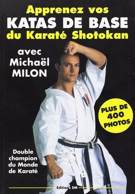 APPRENEZ VOS KATAS DE BASE -  MILON - EM