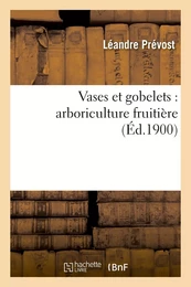 Vases et gobelets : arboriculture fruitière