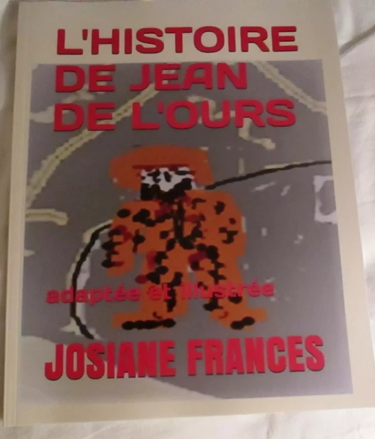 L'HISTOIRE DE JEAN DE L'OURS - JOSIANE FRANCES - SAINT SUPERY