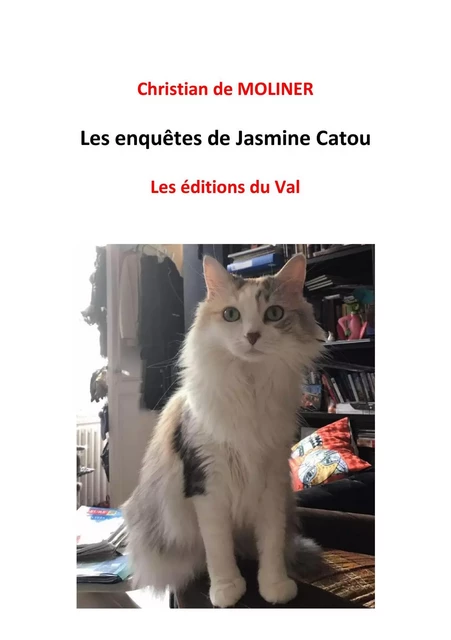 Les enquêtes de Jasmine Catou - Christian de MOLINER - DU VAL