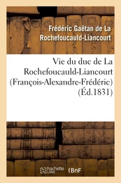 Vie du duc de La Rochefoucauld-Liancourt (François-Alexandre-Frédéric)