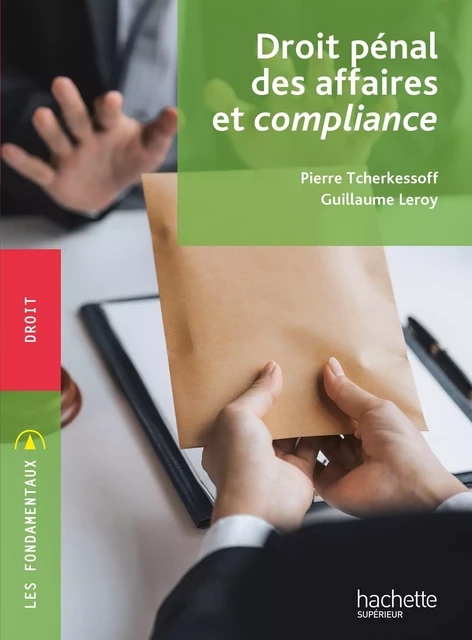 Fondamentaux - Droit pénal des affaires et compliance - Pierre Tcherkessoff, Guillaume Leroy - HACHETTE EDUC