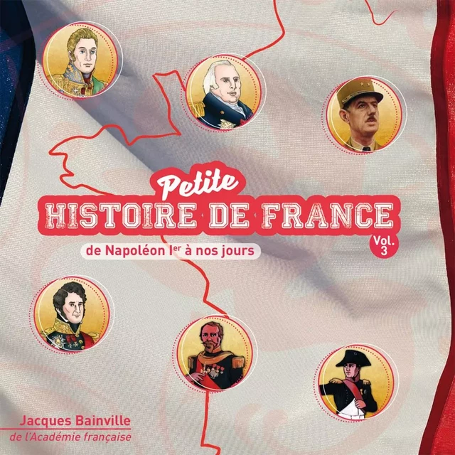 CD petite histoire de France vol .3. de Napoléon Ier à nos jours - Jacques Bainville, Marc Geoffroy - FRANCE PRODUC