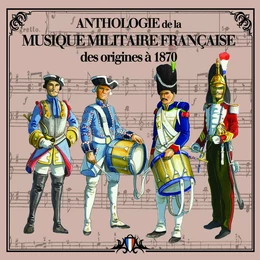 CD anthologie de la musique militaire française vol 1 (des origines à 1870)