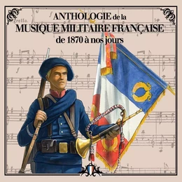 CD anthologie de la musique militaire française vol 2 (de 1870 à nos jours)