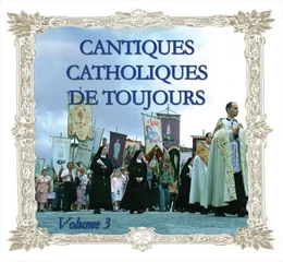 CD cantiques catholiques de toujours vol 3