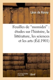 Feuilles de "momidzi" : études sur l'histoire, la littérature, les sciences et les arts des Japonais