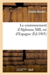 Le couronnement d'Alphonse XIII, roi d'Espagne