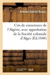 Cris de conscience de l'Algérie, avec approbation de la Société coloniale d'Alger