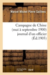 Campagne de Chine (mai à septembre 1900) journal d'un officier