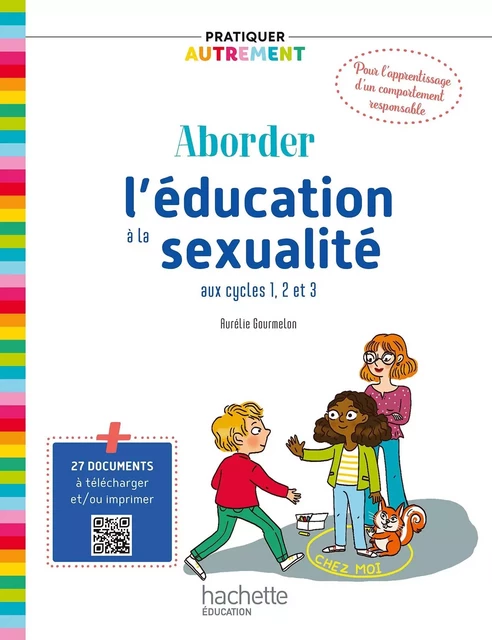 Pratiquer autrement - Aborder l'éducation à la sexualité aux cycles 1, 2 et 3 - Ed. 2023 - Aurélie Gourmelon - HACHETTE EDUC