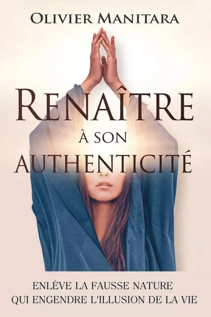 Renaître à son authenticité - Olivier Manitara - ESSENIA