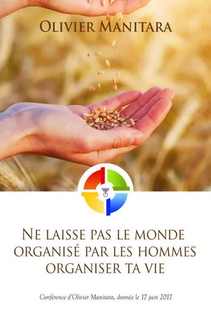 Ne laisse pas le monde organisé par les hommes organiser ta vie - Olivier Manitara - ESSENIA